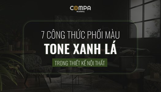 7 CÔNG THỨC PHỐI MÀU TONE XANH LÁ TRONG THIẾT KẾ NỘI THẤT