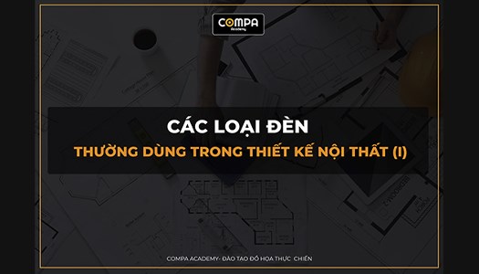 CÁC LOẠI ĐÈN THƯỜNG ĐƯỢC DÙNG TRONG THIẾT KẾ NỘI THẤT PHẦN 1