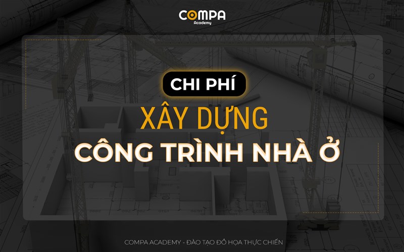 CHI PHÍ XÂY DỰNG CÔNG TRÌNH NHÀ Ở
