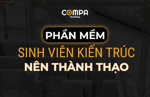 NHỮNG PHẦN MỀM SINH VIÊN KIẾN TRÚC NÊN THÀNH THẠO