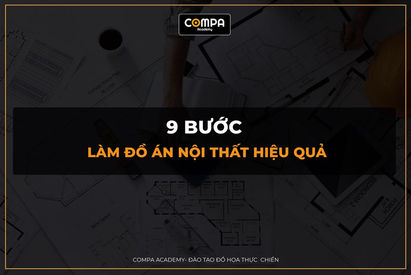9 BƯỚC LÀM ĐỒ ÁN NỘI THẤT HIỆU QUẢ